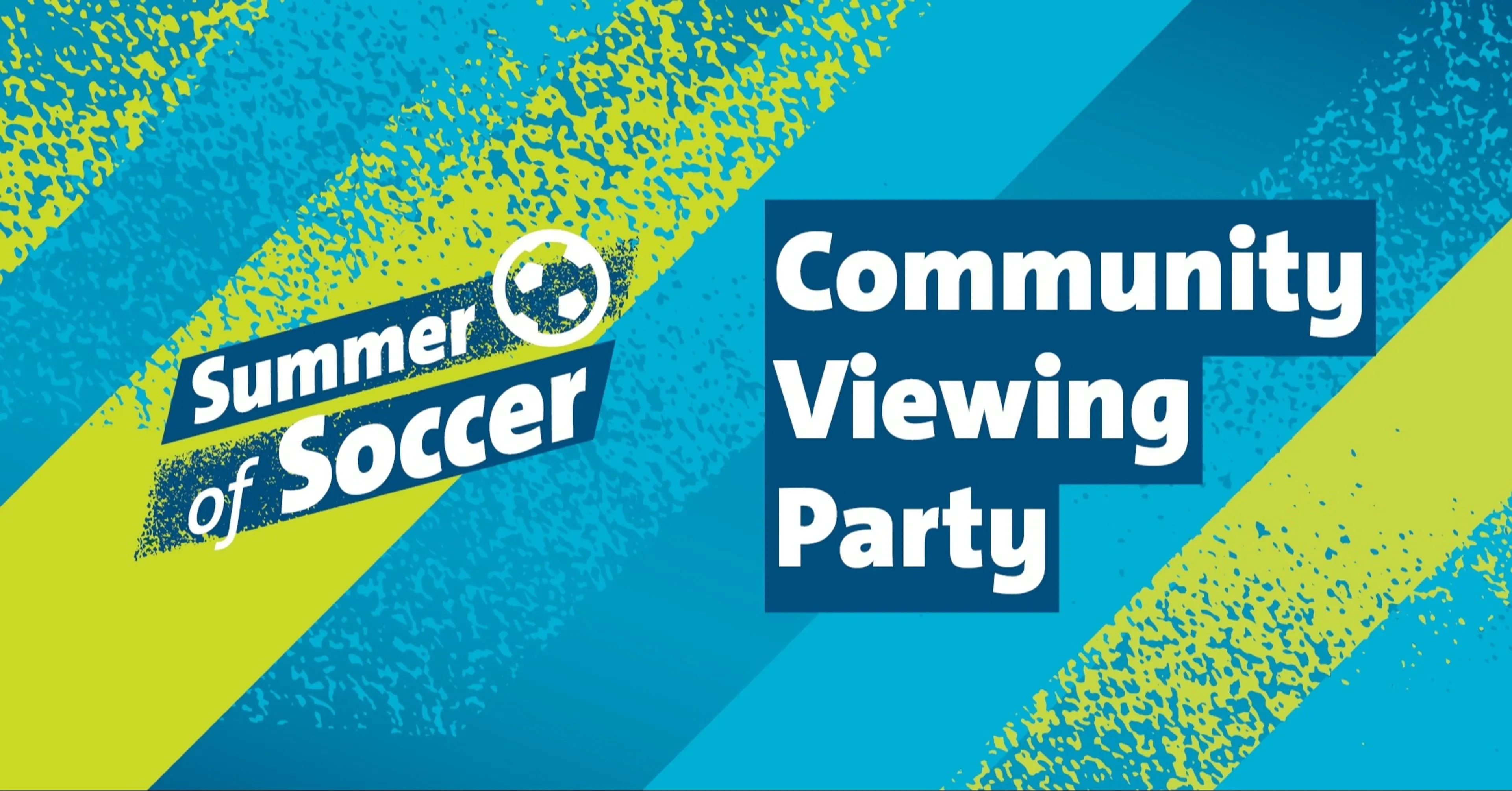 Text reading Summer of Soccer and Community Viewing Party on a blue and green textured background with a soccer ball icon.