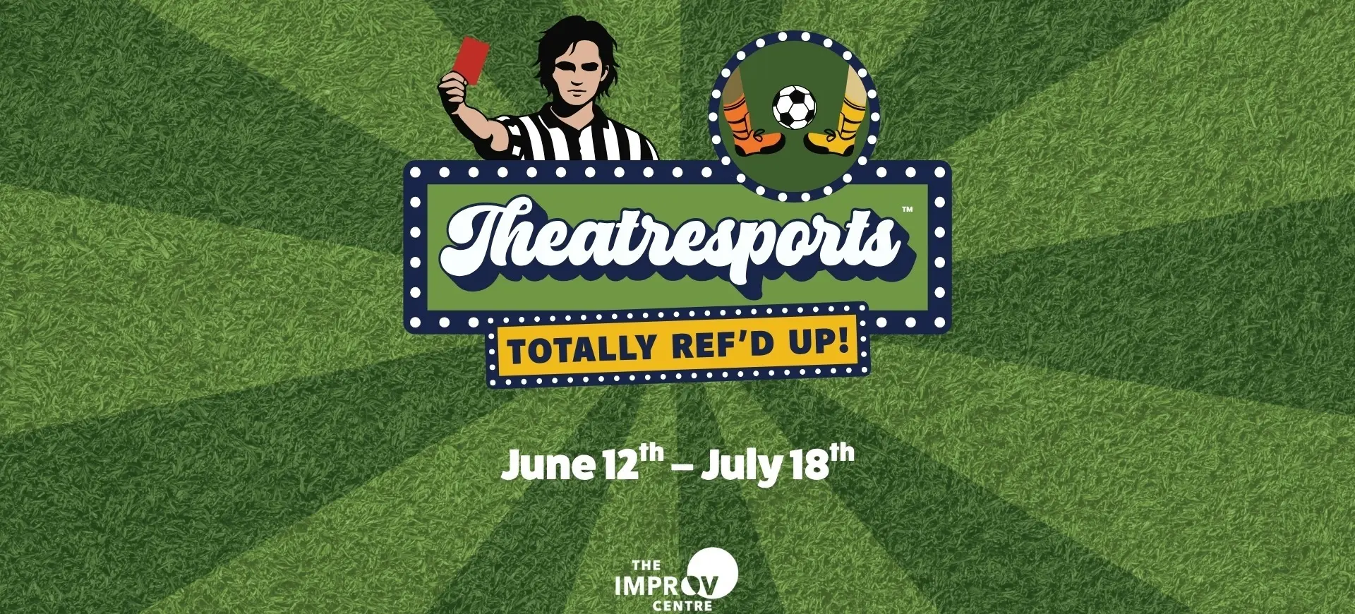 Theatresports logo with a referee holding a red card and soccer cleats with a ball, event dates June 12 to July 18, The Improv Centre.