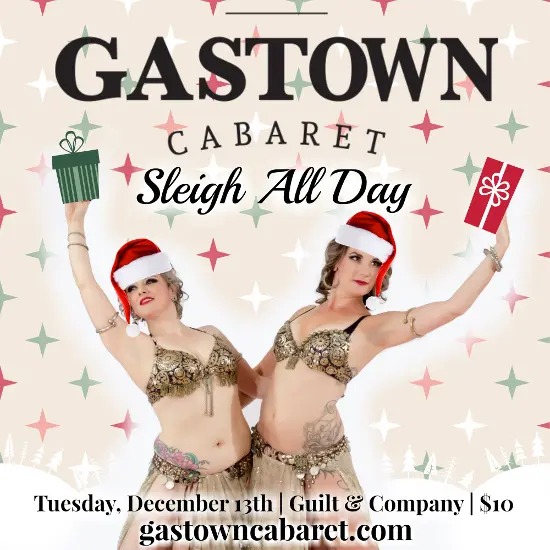 Gastown Cabaret | Sleigh All Day, December 13th