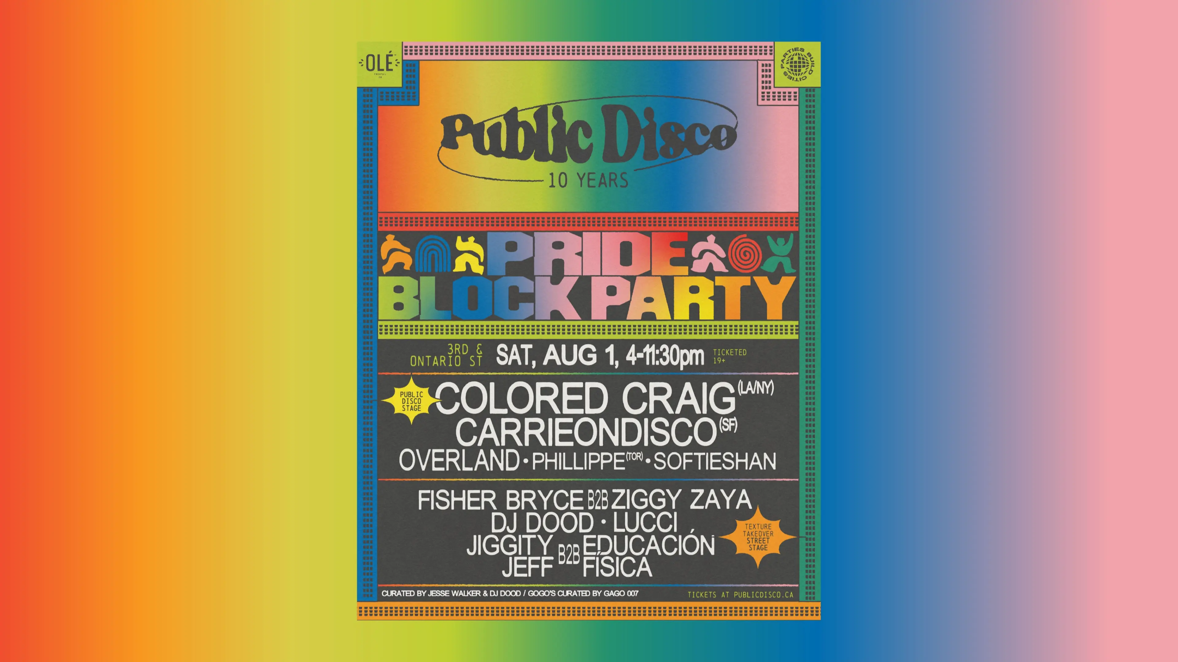 Colorful poster for Public Disco 10 Years Pride Block Party on Sat, Aug 1, 4-11:30pm with artists Colored Craig, CarrieOnDisco, Overland, Phillippe, Softieshan, Fisher Bryce, Ziggy Zaya, DJ Dood, Lucci, Jiggity, Educación, Jeff Física.