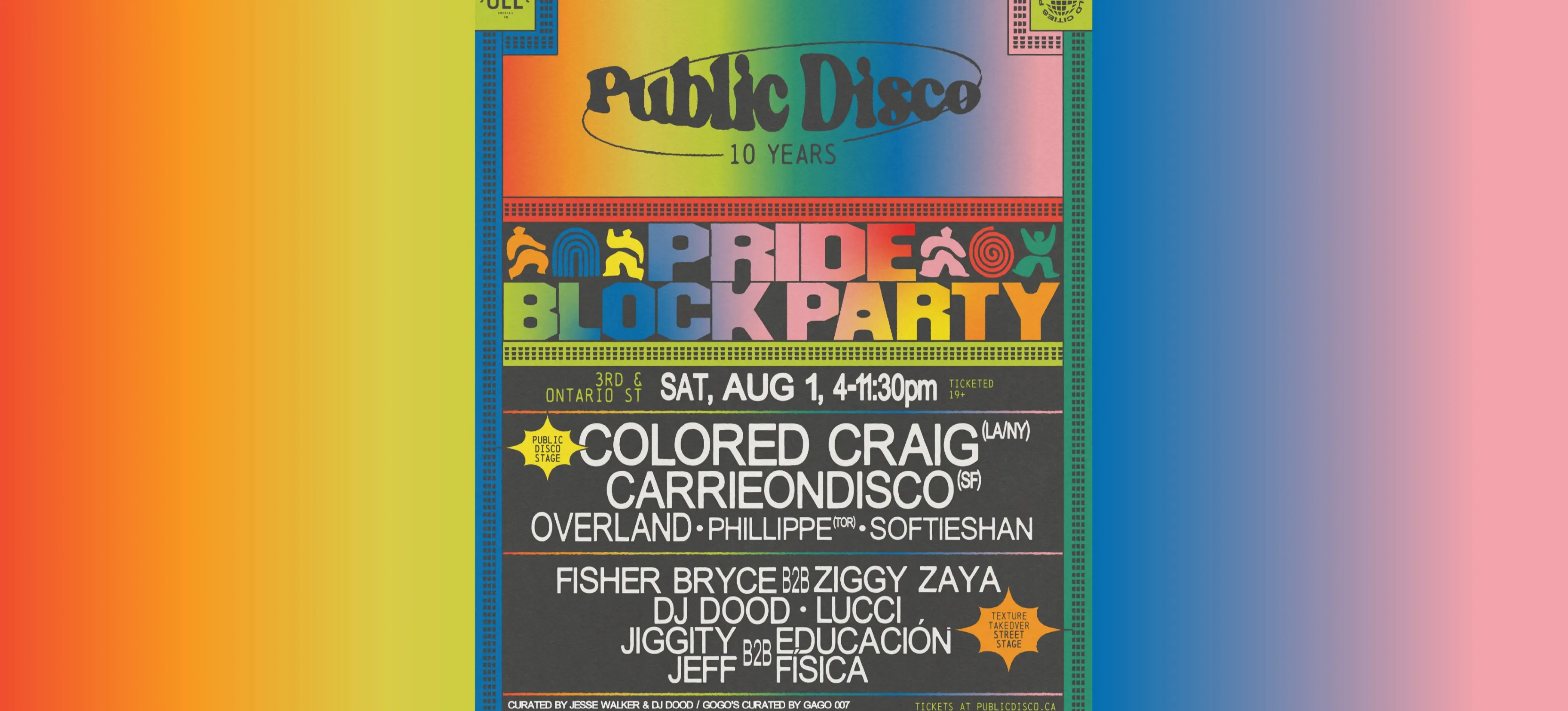 Colorful poster for Public Disco 10 Years Pride Block Party on Sat, Aug 1, 4-11:30pm with artists Colored Craig, CarrieOnDisco, Overland, Phillippe, Softieshan, Fisher Bryce, Ziggy Zaya, DJ Dood, Lucci, Jiggity, Educación, Jeff Física.
