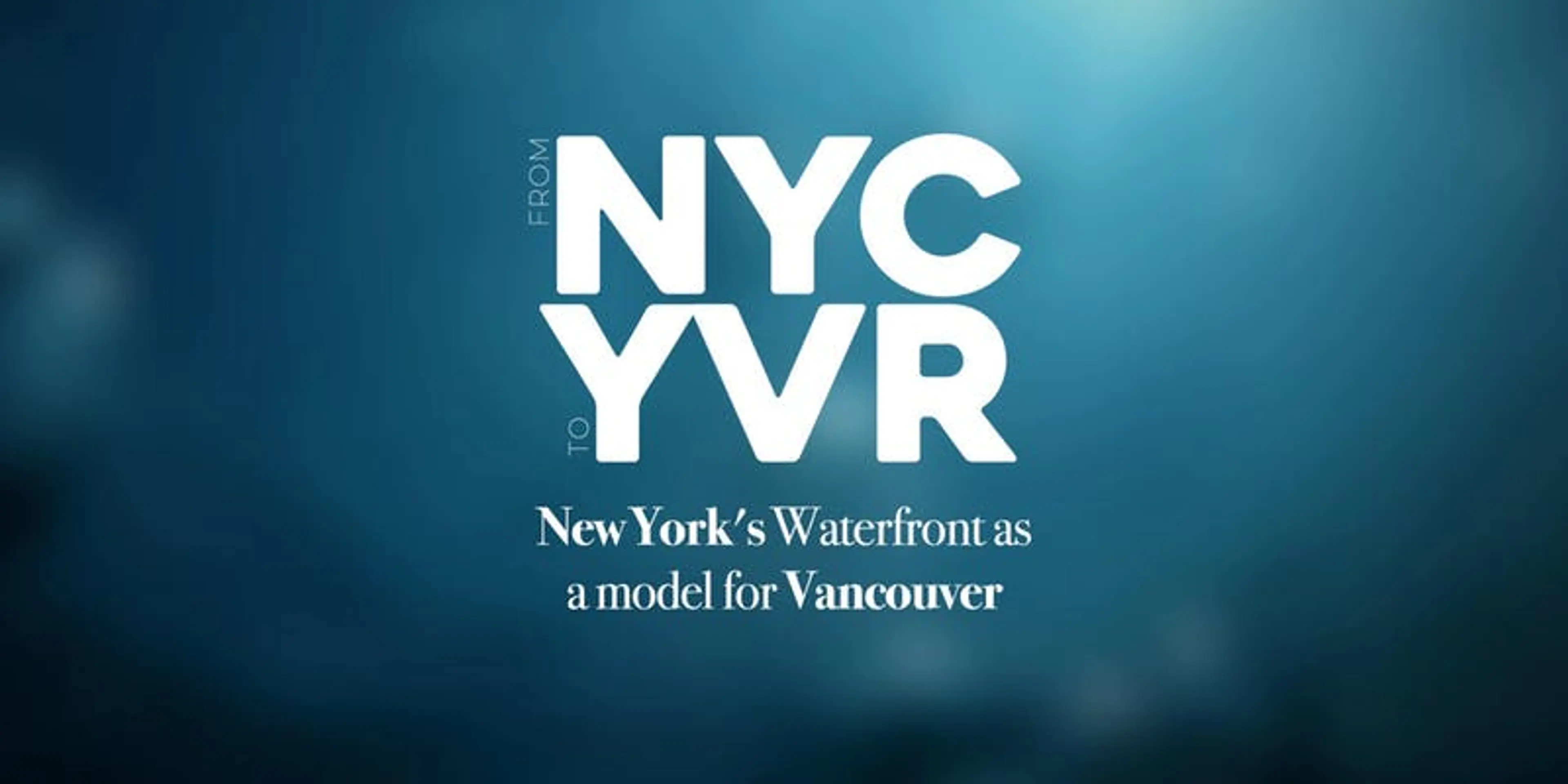 From NYC to YVR: New York’s Waterfront as a model for Vancouver