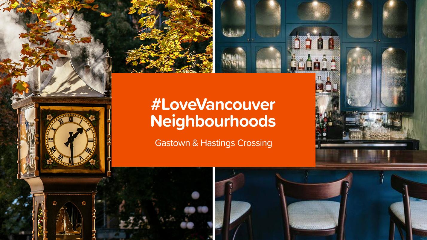 #LoveVancouver Neighbourhoods: Gastown & Hastings Crossing